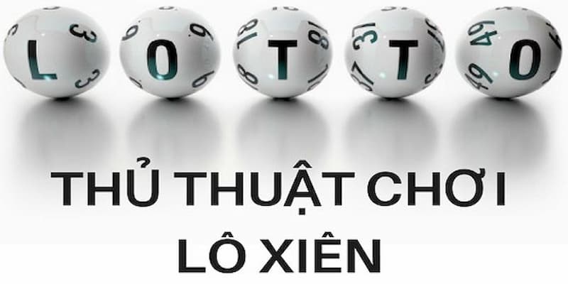 Bí quyết đánh lô đề xiên chuẩn nhất
