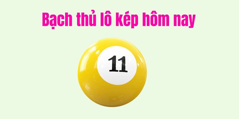 Khái quát về hình thức bạch thủ lô kép