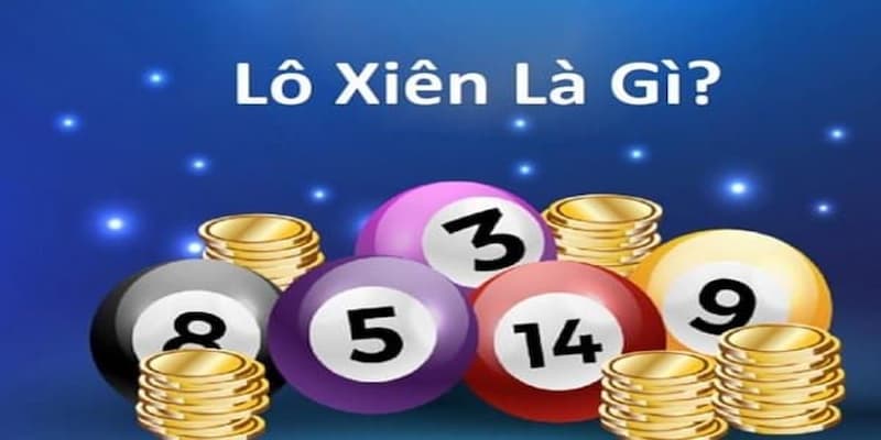 Lô xiên được hiểu là gì?